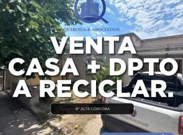 Casa · 156m² · 4 Ambientes · Se Vende Casa de 2 Dorm. + Dpto a Reciclar en Alta Cordoba