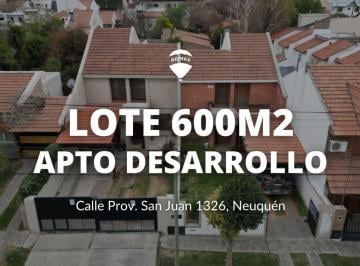 Terreno · 606m² · Lote Apto Desarrollo | Calle San Juan, Neuquén