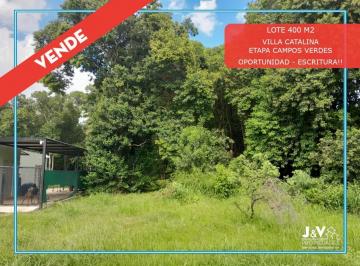 Terreno · 400m² · Vendo Lote 400 m² - Villa Catalina. Etapa Campos Verdes | con Escritura