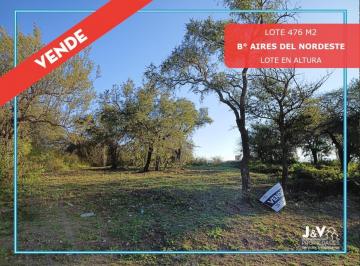 Terreno · 476m² · Vendo Lote 476 m² en Aires del Nordeste - Lote en Altura con Vista!