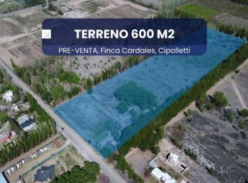 Terreno · 600m² · Pre Venta! Loteo Finca Cardales, Cipolletti