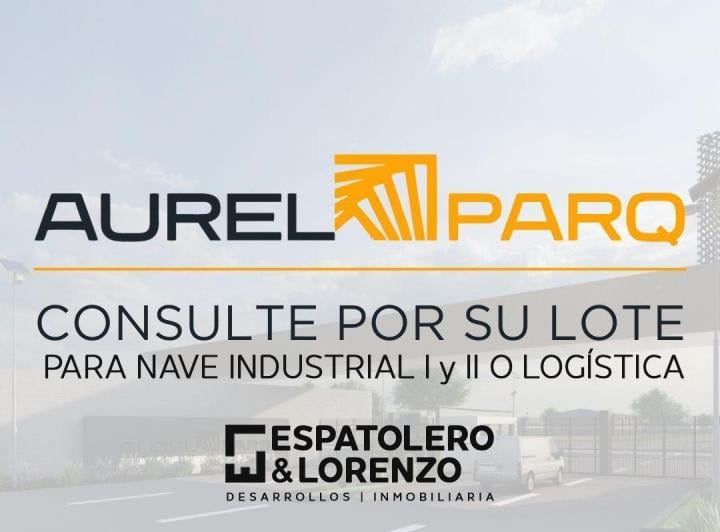 Desarrollo vertical · Aurel Parq - Lotes Para Naves Industriales I y II o Logística