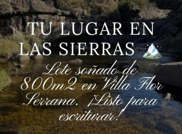 Terreno , Córdoba · Oportunidad: Lote de 800 m² en Villa Flor Serrana con Escritura y Servicios